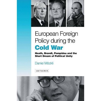 European Foreign Policy During the Cold War - by  Daniel Möckli (Hardcover)