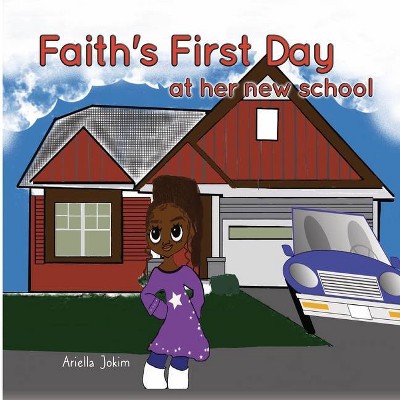 Faiths First Day At Her New School - by  Ariella Jokim (Paperback)