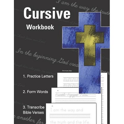 Cursive Workbook - 1. Practice Letters - 2. Form Words - 3. Transcribe Bible Verses - by  Penman Ship (Paperback)