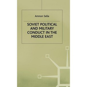 Soviet Political and Military Conduct in the Middle East - by  A Sella (Hardcover) - 1 of 1