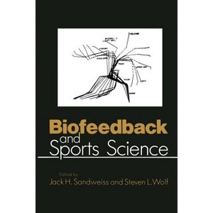 Biofeedback and Sports Science - by  J H Sandweiss & S L Wolf (Paperback) - 1 of 1