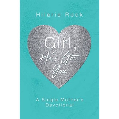 Girl, He's Got You - by  Hilarie Rock (Paperback)