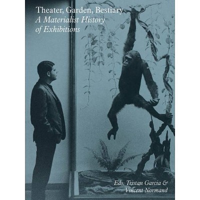  Theater, Garden, Bestiary - (Sternberg Press) by  Tristan Garcia & Vincent Normand (Paperback) 