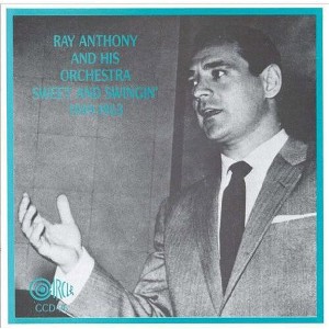 Ray Anthony - Sweet & Swingin 1949-1953 (CD) - 1 of 1