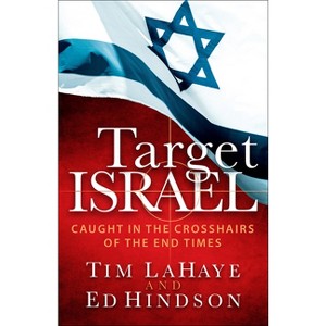 Target Israel - by  Tim LaHaye & Ed Hindson (Paperback) - 1 of 1
