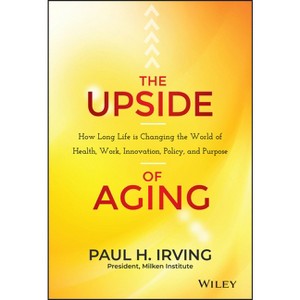 The Upside of Aging - by  Paul Irving (Hardcover) - 1 of 1