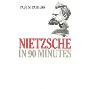 Nietzsche in 90 Minutes - (Philosophers in 90 Minutes) by  Paul Strathern (Paperback) - 1 of 1