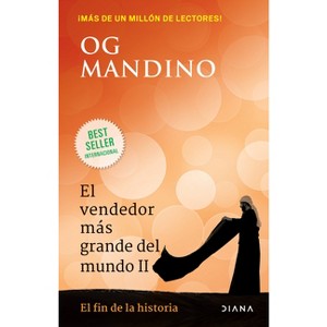 El Vendedor Más Grande del Mundo II: El Fin de la Historia / The Greatest Salesman in the World II - by  Og Mandino (Paperback) - 1 of 1