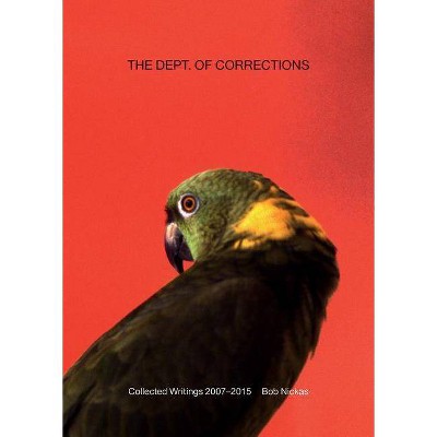 The Dept. of Corrections - by  Bob Nickas (Paperback)