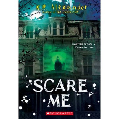 Scare Me - by  K R Alexander (Paperback)