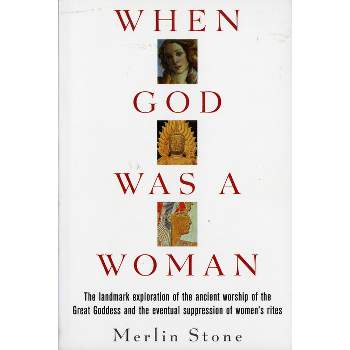 When God Was a Woman - (Harvest/HBJ Book) by  Merlin Stone (Paperback)