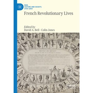 French Revolutionary Lives - (War, Culture and Society, 1750-1850) by  David A Bell & Colin Jones (Hardcover) - 1 of 1