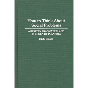How to Think About Social Problems - (Contributions in Political Science) by  Hilda Blanco (Hardcover) - 1 of 1