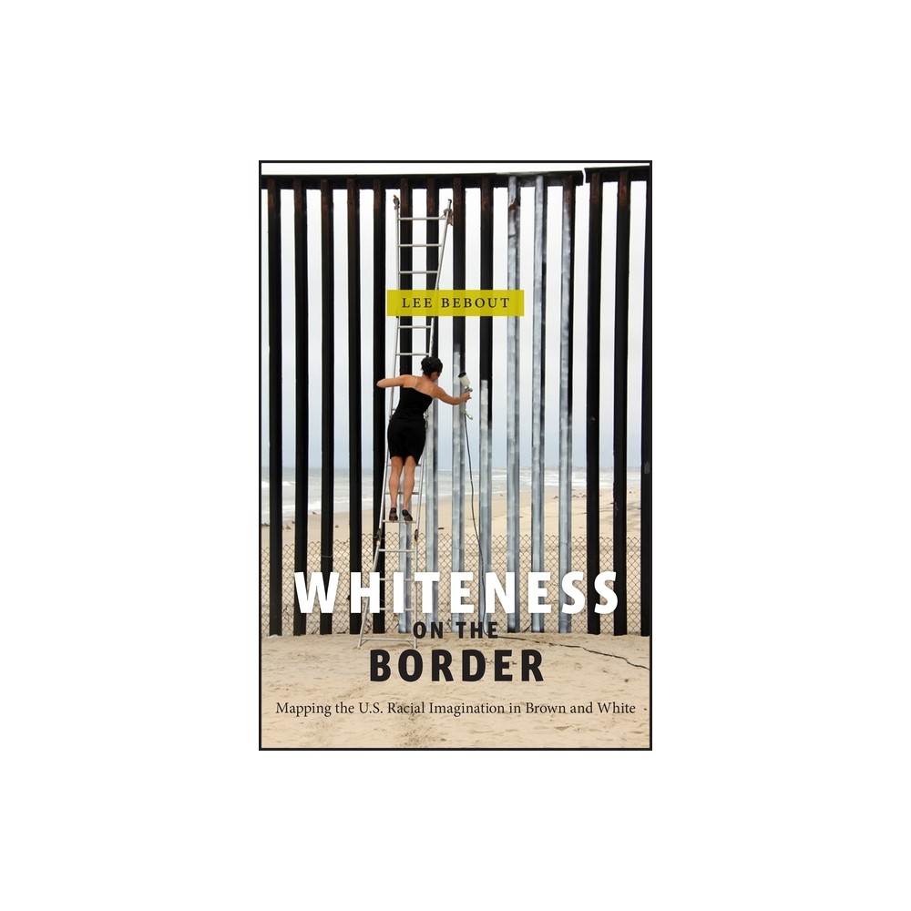 Whiteness on the Border - (Nation of Nations) by Lee Bebout (Paperback)