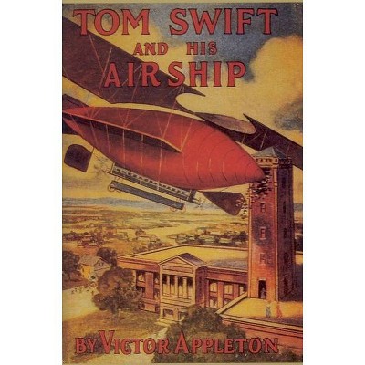 Tom Swift & His Airship - by  Victor Appleton (Hardcover)