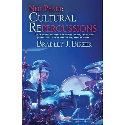 Neil Peart - by  Bradley J Birzer (Paperback)