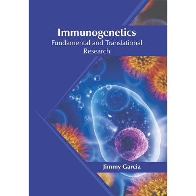 Immunogenetics: Fundamental and Translational Research - by  Jimmy Garcia (Hardcover)