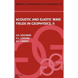 Acoustic and Elastic Wave Fields in Geophysics, Part II - (Methods in Geochemistry and Geophysics) by  A L Levshin & K L Larner & Avital Kaufman - 1 of 1