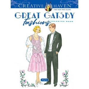 Creative Haven the Great Gatsby Fashions Coloring Book - (Adult Coloring Books: Fashion) by  Ming-Ju Sun (Paperback) - 1 of 1