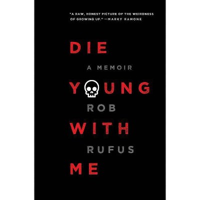 Die Young with Me - by  Rob Rufus (Paperback)