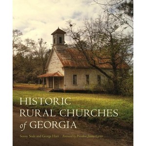 Historic Rural Churches of Georgia - by  Sonny Seals & George S Hart (Hardcover) - 1 of 1