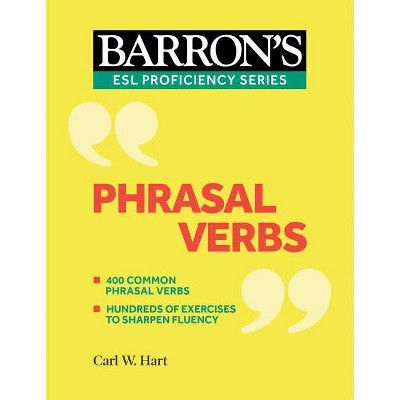 Phrasal Verbs - (Barron's ESL Proficiency) by  Carl W Hart (Paperback)