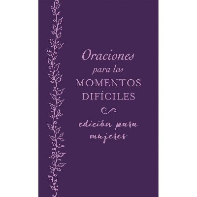 Oraciones Para Los Momentos Difï¿½ciles, Ediciï¿½n Para Mujeres - by  Compiled by Barbour Staff (Paperback)