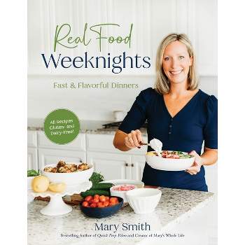 Real Food Weeknights - by  Mary Smith (Paperback)