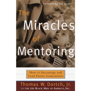 The Miracles of Mentoring - by  Thomas Dortch & Carla Fine (Paperback) - 1 of 1