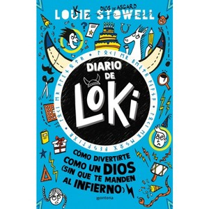 Diario de Loki. Cómo Divertirte Como Un Dios (Sin Que Te Manden Al Infierno) / Loki: A Bad God's Guide to Taking the Blame - by  Louie Stowell - 1 of 1