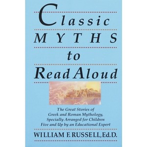 Classic Myths to Read Aloud - by  William F Russell (Paperback) - 1 of 1