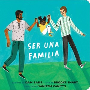 Ser Una Familia (Families Can Spanish Edition) - by  Dan Saks (Board Book) - 1 of 1
