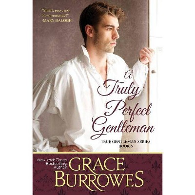 A Truly Perfect Gentleman - (True Gentlemen) by  Grace Burrowes (Paperback)