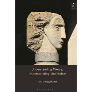Understanding Cixous, Understanding Modernism - (Understanding Philosophy, Understanding Modernism) (Hardcover) - 1 of 1