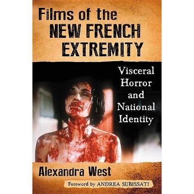 Films of the New French Extremity - by  Alexandra West (Paperback)