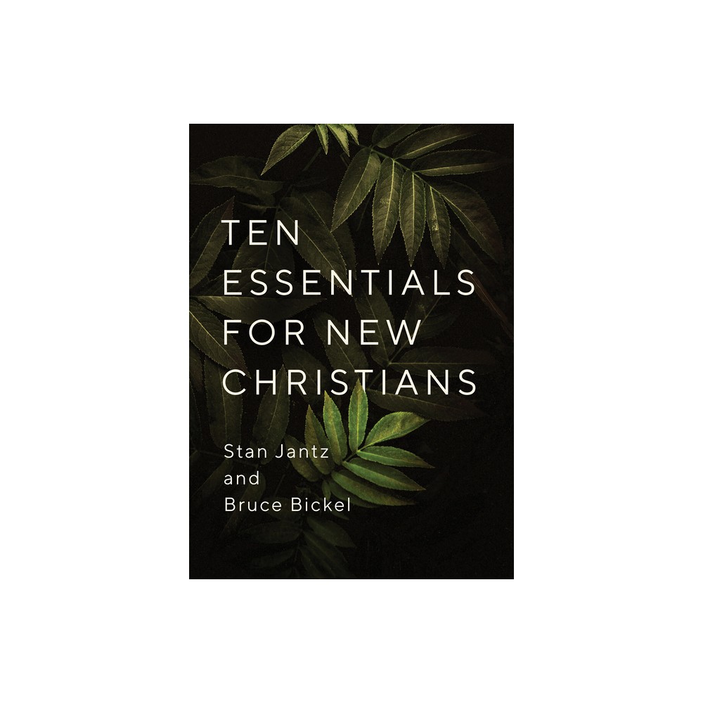 Ten Essentials for New Christians - by Stan Jantz & Bruce Bickel (Paperback)