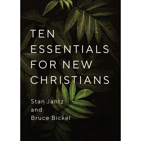 Ten Essentials for New Christians - by Stan Jantz & Bruce Bickel (Paperback)