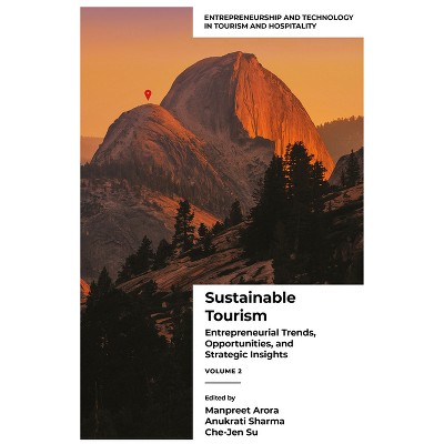 Sustainable Tourism - (Entrepreneurship and Technology in Tourism and Hospitality) by  Manpreet Arora & Anukrati Sharma & Che-Jen Su (Hardcover)