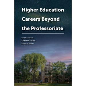 Higher Education Careers Beyond the Professoriate - (Navigating Careers in Higher Education) by  Karen Cardozo & Katherine Kearns & Shannan Palma - 1 of 1