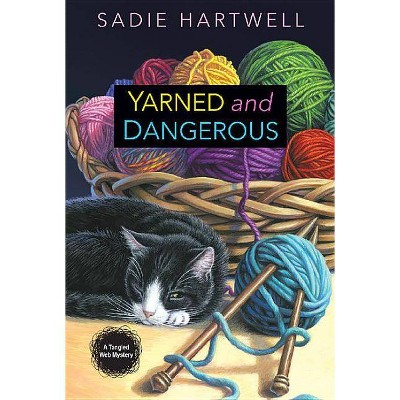 Yarned and Dangerous - (Tangled Web Mystery) by  Sadie Hartwell (Paperback)