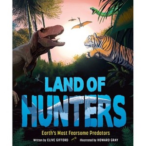 Land of Hunters - by  Clive Gifford (Hardcover) - 1 of 1