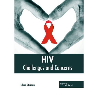 Hiv: Challenges and Concerns - by  Chris Stinson (Hardcover)