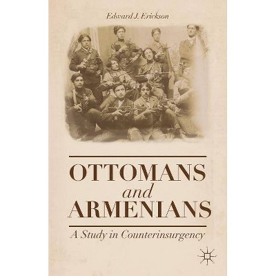 Ottomans and Armenians - by  Edward J Erickson (Paperback)