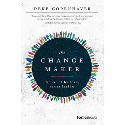 The Changemaker - by  Deke Copenhaver (Hardcover)