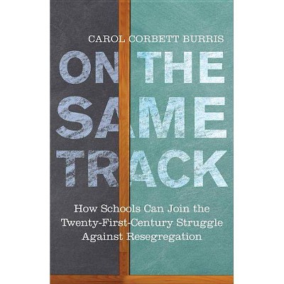 On the Same Track - (Race, Education, and Democracy) by  Carol Corbett Burris (Paperback)