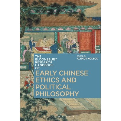 The Bloomsbury Research Handbook of Early Chinese Ethics and Political Philosophy - (Bloomsbury Research Handbooks in Asian Philosophy) (Paperback)