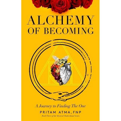Alchemy of Becoming - by  Pritam Atma (Paperback)