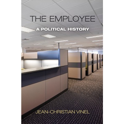 The Employee - (Politics and Culture in Modern America) by  Jean-Christian Vinel (Paperback)