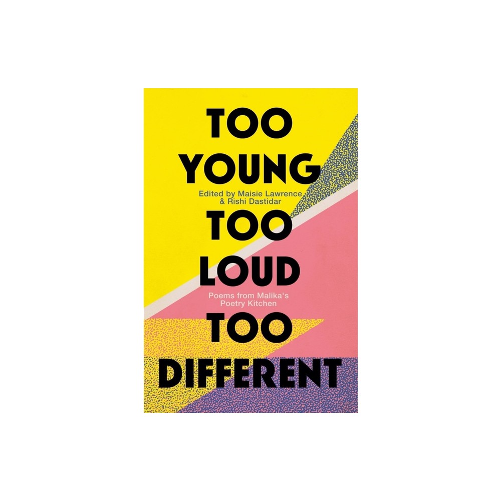 Too Young, Too Loud, Too Different - by Maisie Lawrence & Rishi Dastidar (Paperback)