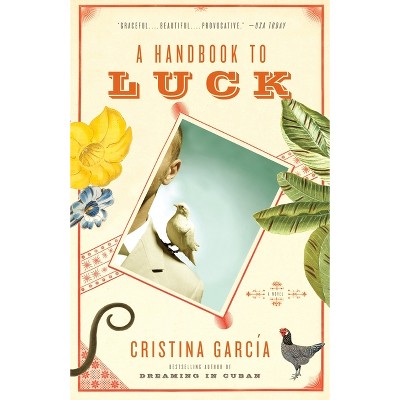 A Handbook to Luck - (Vintage Contemporaries) by  Cristina García (Paperback)